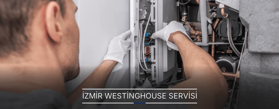 İzmir Westinghouse Servisi
