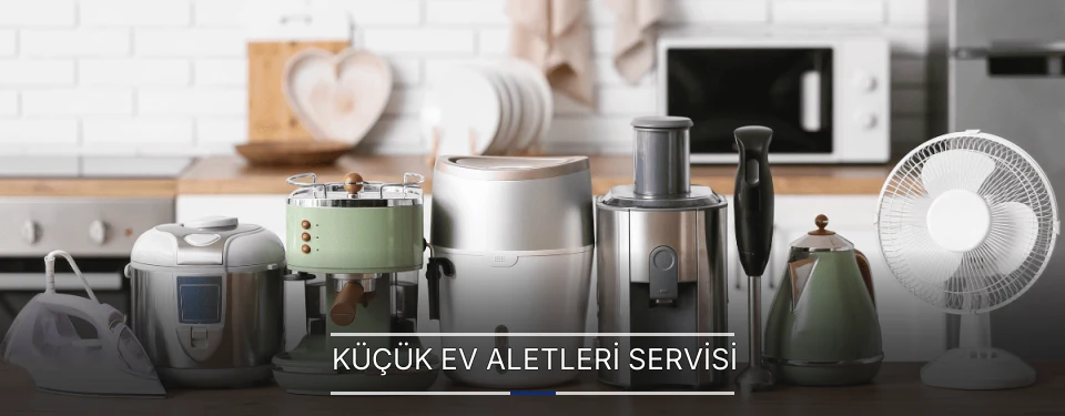 Küçük Ev Aletleri Servisi