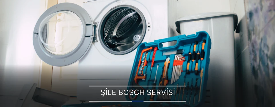 Şile Bosch Servisi Şile Bosch Servisi