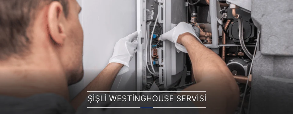 Şişli Westinghouse Servisi Şişli Westinghouse Servisi