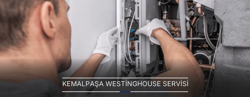 Kemalpaşa Westinghouse Servisi Kemalpaşa Westinghouse Servisi