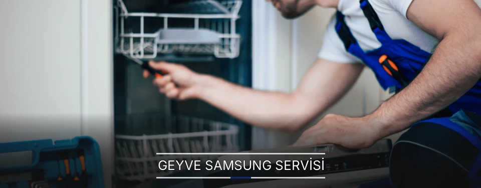 Geyve Samsung Servisi Geyve Samsung Servisi