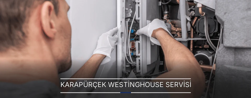 Karapürçek Westinghouse Servisi Karapürçek Westinghouse Servisi